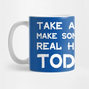 Take Action Make Something Happen Today | Quotes | White | Royal Blue Mug